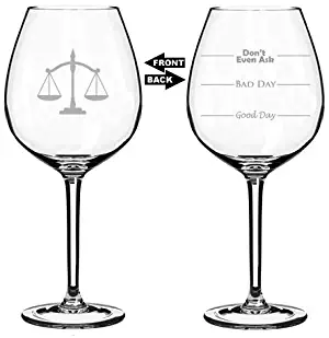 20 oz Jumbo Wine Glass Funny Two Sided Good Day Bad Day Don't Even Ask Scales of Justice Paralegal Law Lawyer Attorney