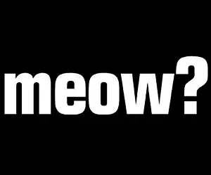 Meow? Cute Funny Decal Sticker, Die cut vinyl decal for windows, cars, trucks, tool boxes, laptops, MacBook - virtually any hard, smooth surface